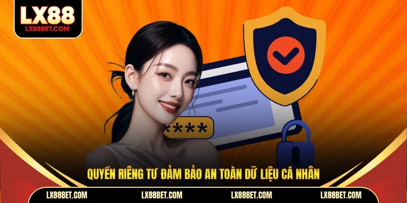 Quyền riêng tư đảm bảo an toàn dữ liệu cá nhân