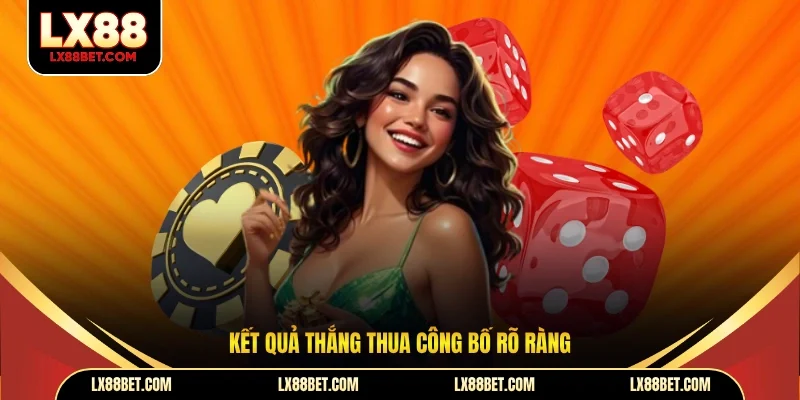 Kết quả thắng thua công bố rõ ràng